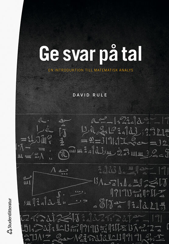 David Rule : Ge svar på tal : en introduktion till matematisk analys