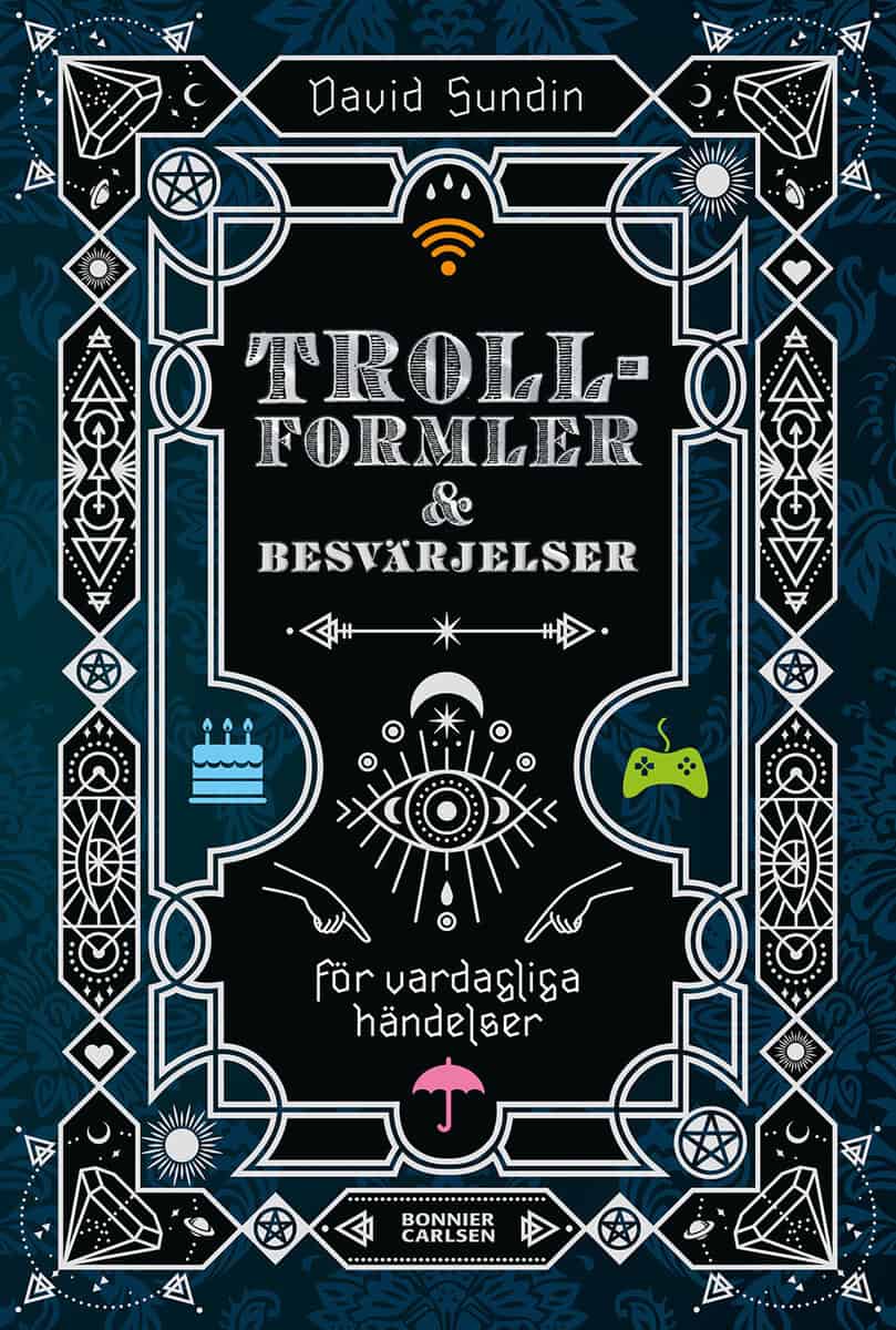 David Sundin : Trollformler och besvärjelser : för vardagliga händelser