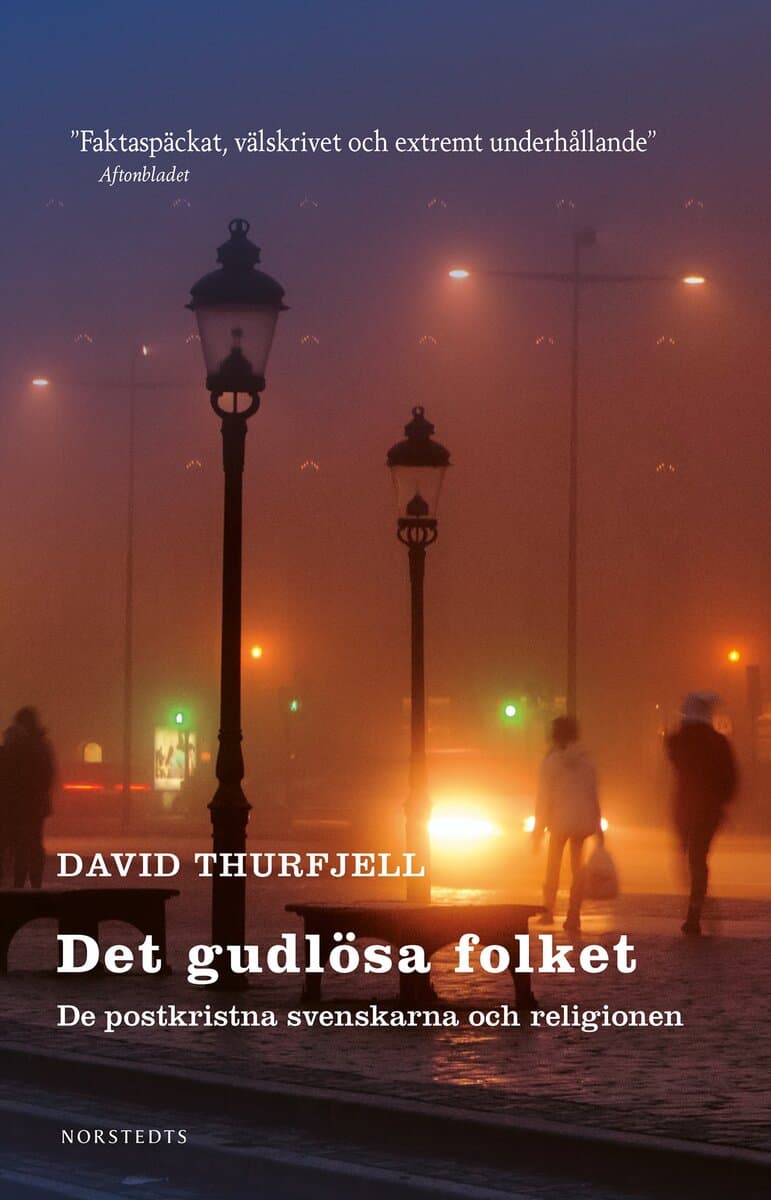 David Thurfjell : Det gudlösa folket : de postkristna svenskarna och religionen