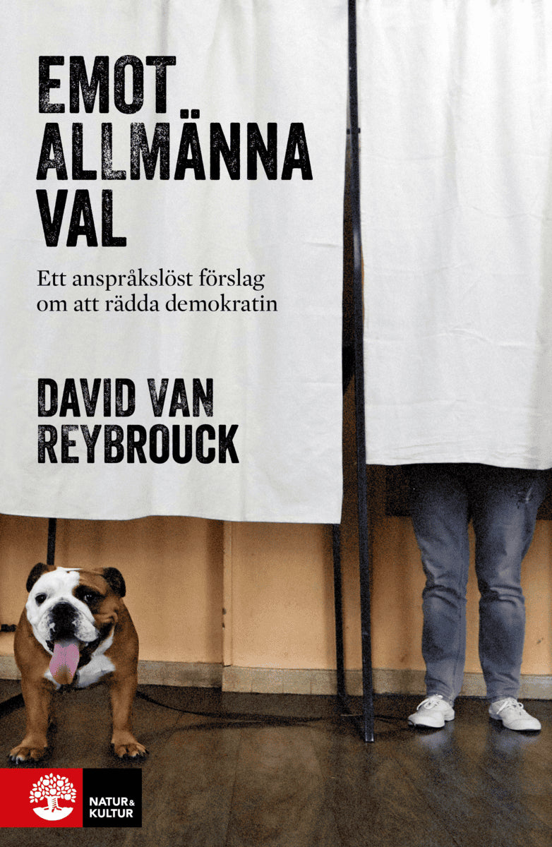 David van Reybrouck : Emot allmänna val : Ett anspråkslöst förslag om att rädda demokratin