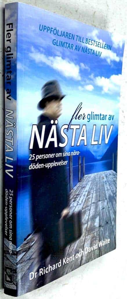 David Waite ; Dr Richard Kent : Fler glimtar av nästa liv - 25 personer om sina nära-döden-upplevelser