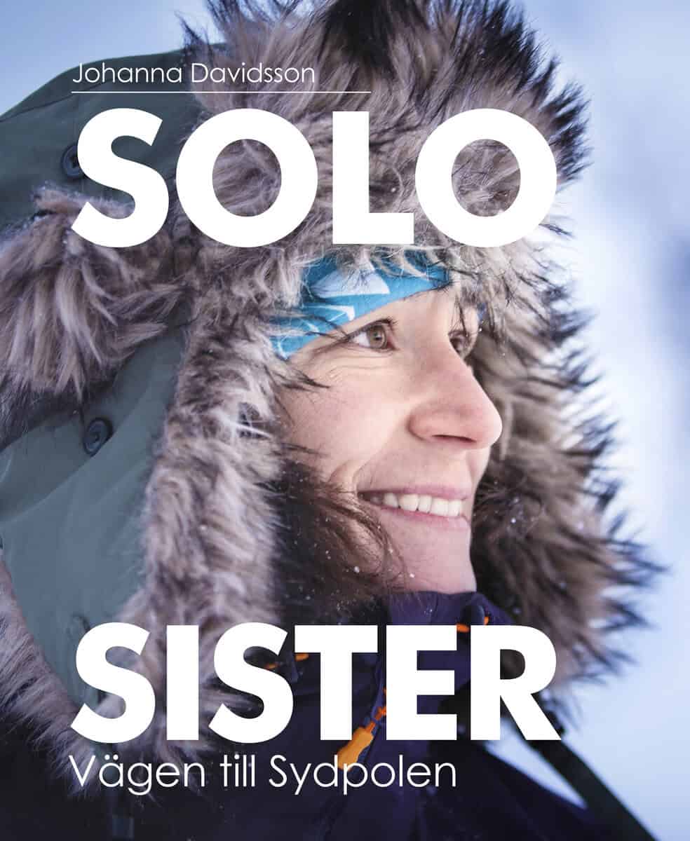 Davidsson, Johanna ; Jakobson, Hanna Mi : Solo sister : vägen till Sydpolen