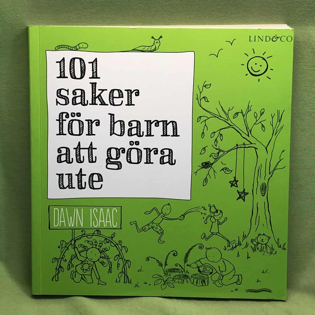 Dawn Isaac : 101 saker för barn att göra ute