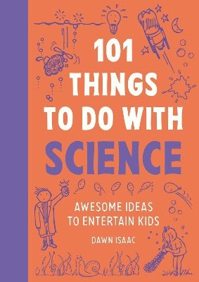 Dawn Isaac : 101 Things to do with Science