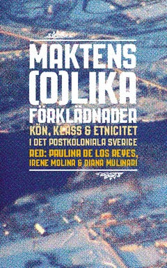 de los Reyes, Paulina ; Molina, Irene ; Molinari, Diana [red.] : Maktens (o)lika förklädnader