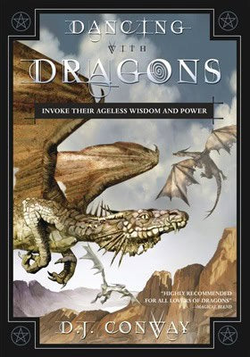 Deanna J. Conway : Dancing with dragons - invoke their ageless wisdom and power
