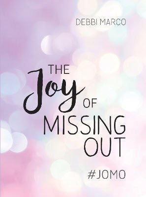 Debbi Marco : The Joy of Missing Out