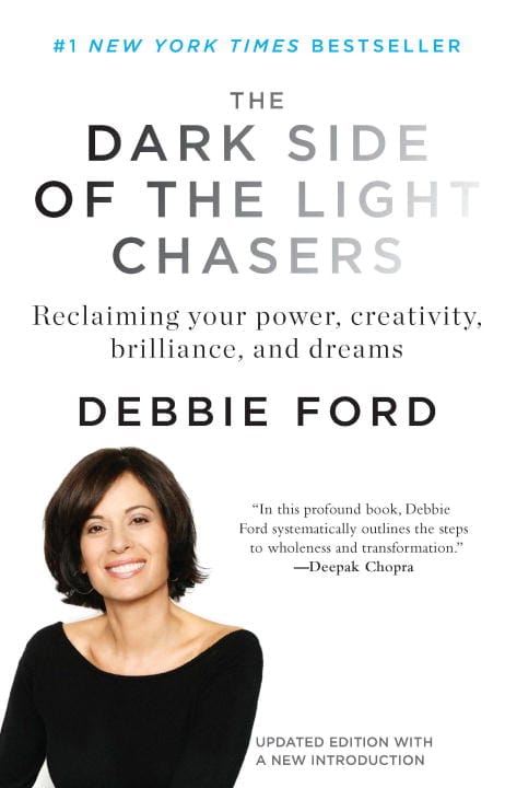Debbie Ford : Dark Side Of The Light Chasers