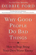 Debbie Ford : Why good people do bad things