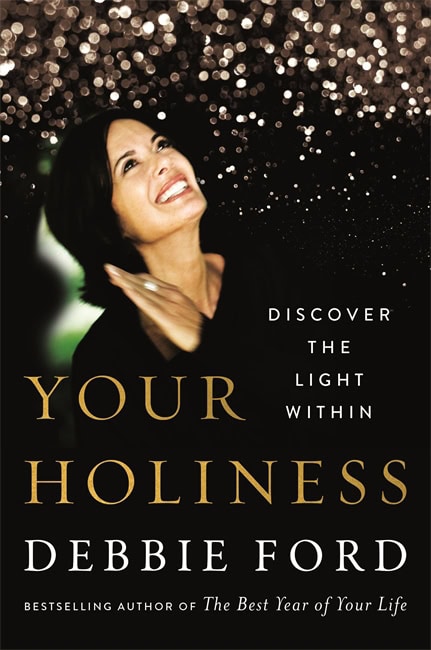 Debbie Ford : Your holiness - discover the light within