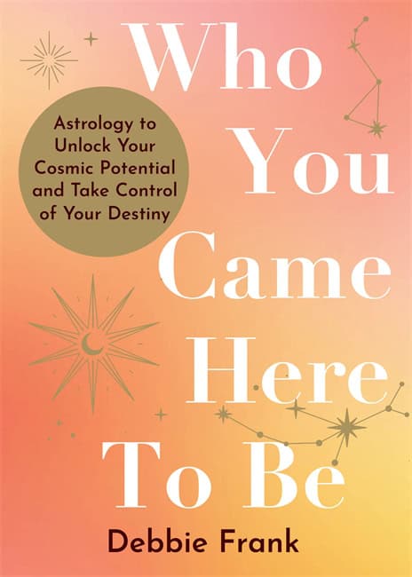 Debbie Frank : Who You Came Here to Be