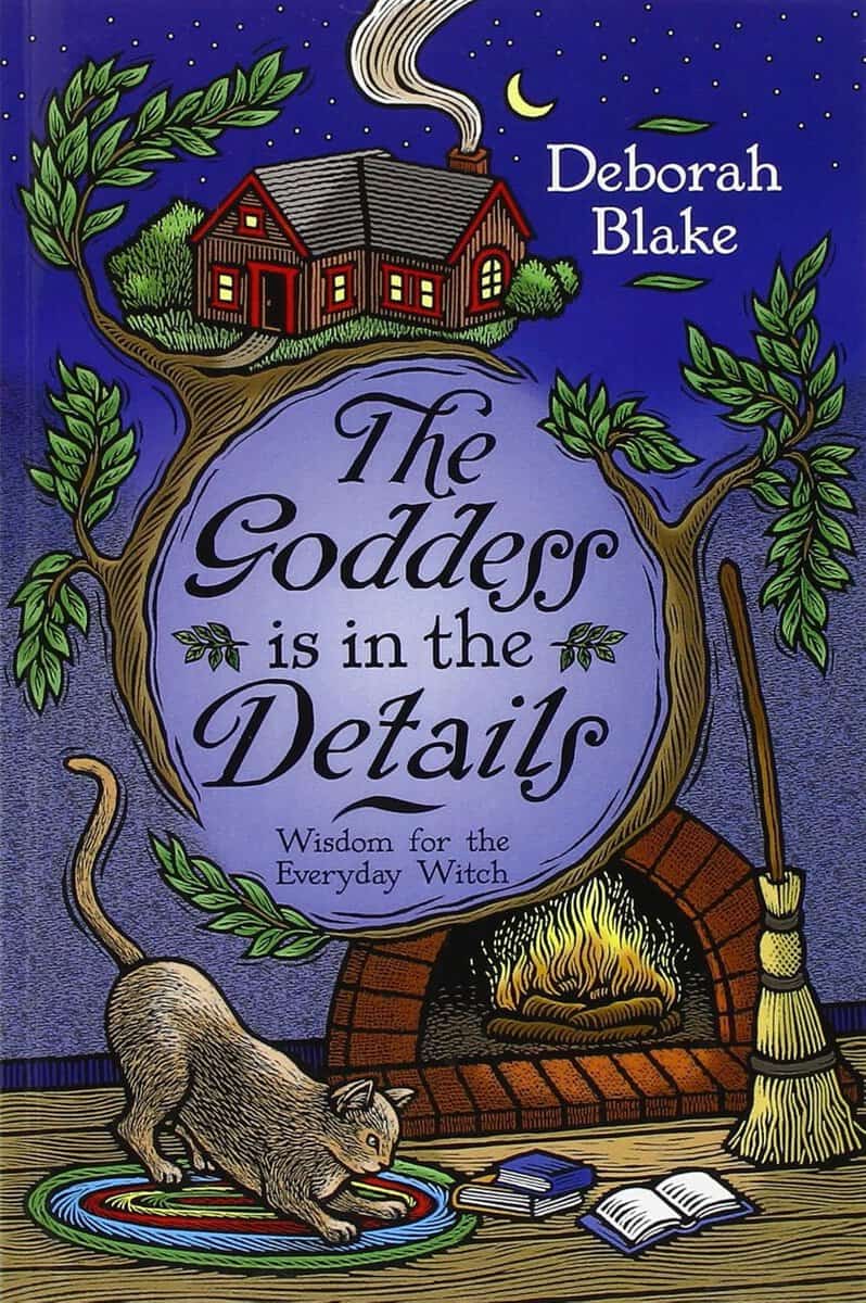 Deborah Blake : Goddess is in the details - wisdom for the everyday witch