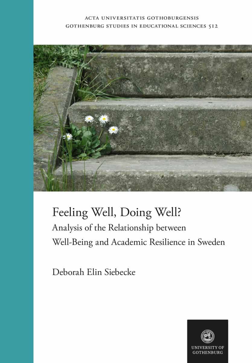 Deborah Elin Siebecke : Feeling well, doing well? : analysis of the relationship between well-being and academic resilience in Sweden