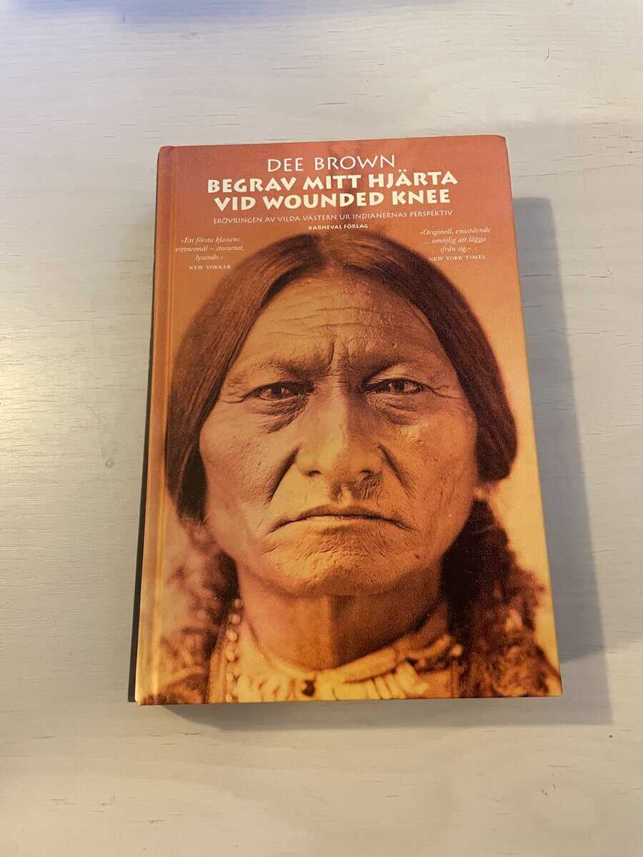 Dee Brown : Begrav mitt hjärta vid Wounded Knee