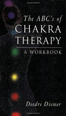 Deedre Diemer : The ABC's of Chakra Therapy
