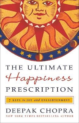 Deepak Chopra : The Ultimate Happiness Prescription