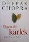 Deepak Chopra : Vägen till kärlek - frigör dina inre krafter