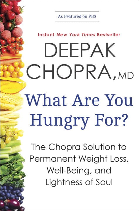 Deepak Chopra : What Are You Hungry For?