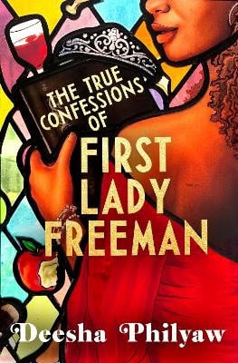 Deesha Philyaw : The True Confessions of First Lady Freeman