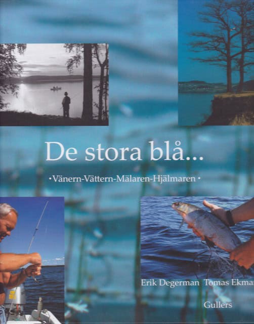 Degerman, Erik ; Ekman, Thomas : Det stora blå..., Vänern-Vättern-Mälaren-Hjälmaren