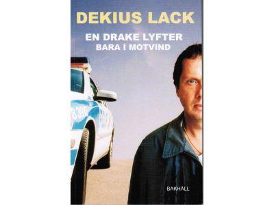 Dekius Lack : En drake lyfter bara i motvind