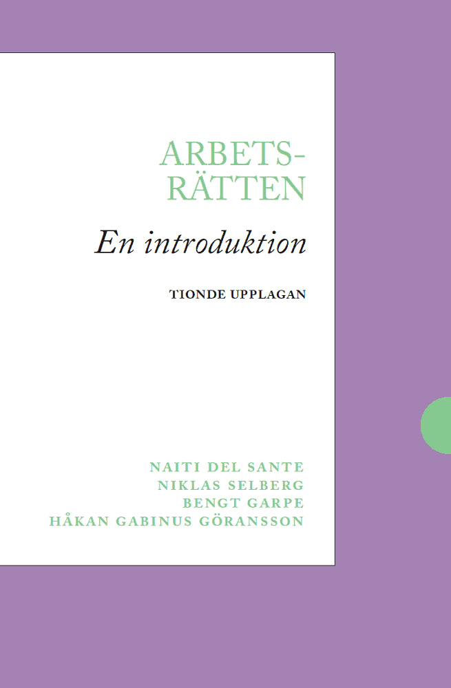 Del Sante, Naiti ; Garpe, Bengt ; Göransson, Håkan Gabinus ; Selberg, Niklas : Arbetsrätten : en introduktion