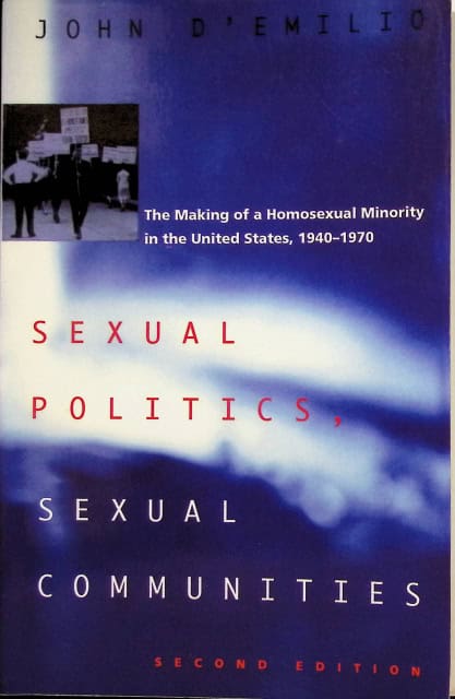 Démilio John : Sexual politics, Sexual Communities., The making of a Homosexul Minority in the United States 1940-1970