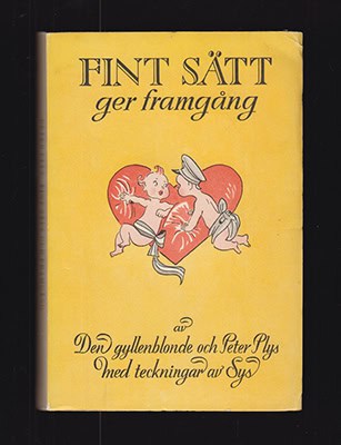 Den Gyllenblonde (pseud. för Paul Sabroe) ; Plys, Peter [pseudonym för Mogens Lind] : Fint sätt ger framgång. Med teckningar av Sys Gaugin
