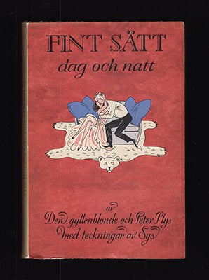 Den Gyllenblonde [pseudonym för Paul Sabroe] ; Plys, Peter [pseudonym för Mogens Lind] : Fint sätt dag och natt. Med teckningar av Sys Gaugin