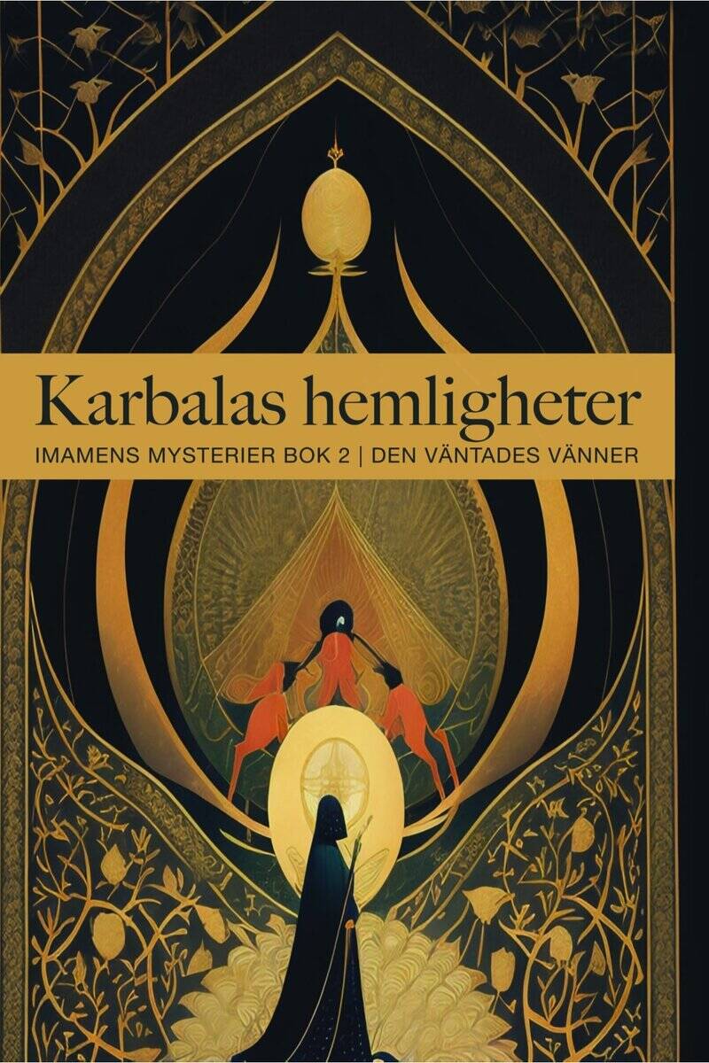 Den Väntades Vänner : Karbalas hemligheter - Imamens mysterier bok 2