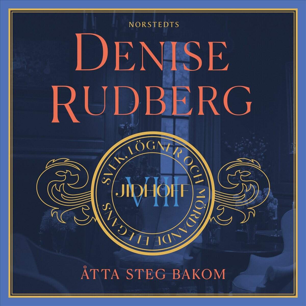 Denise Rudberg : Åtta steg bakom
