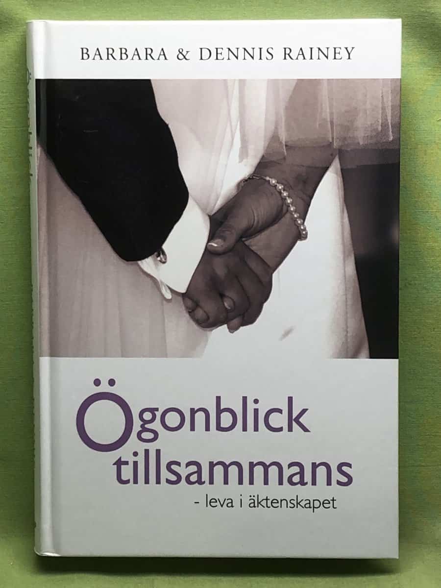 Dennis Rainey : Ögonblick tillsammans [leva i äktenskapet]