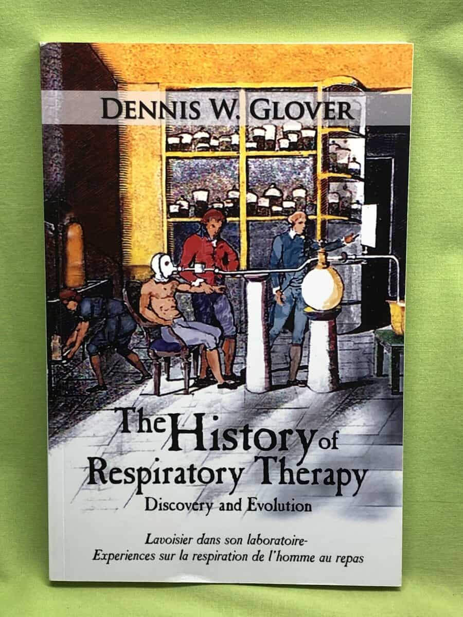 Dennis W. Glover : The History of Respiratory Therapy