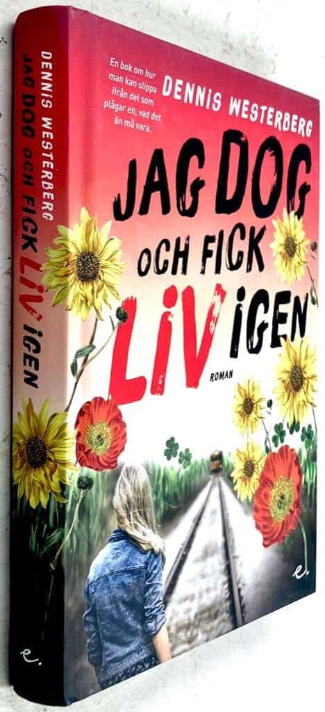 Dennis Westerberg : Jag dog och fick liv igen