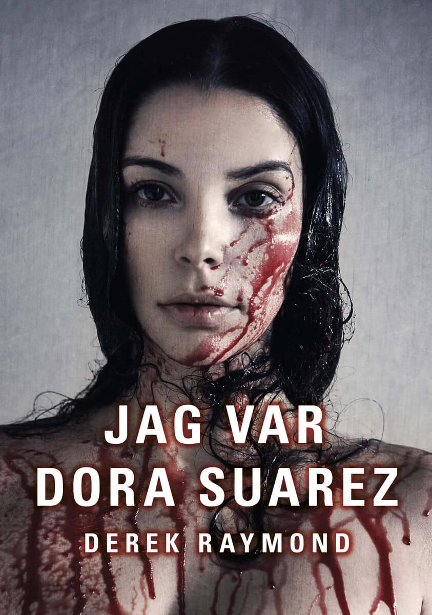Derek Raymond : Jag var Dora Suarez