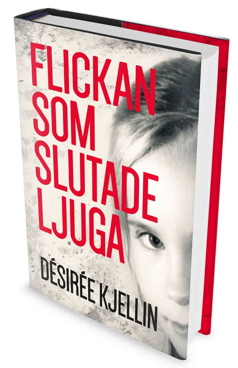 Désirée Kjellin : Flickan som slutade ljuga