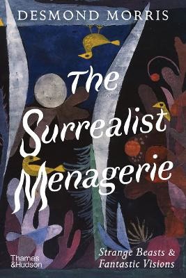Desmond Morris : The Surrealist Menagerie