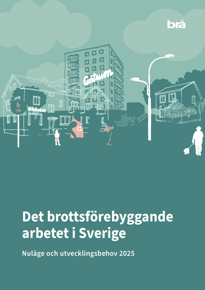 Det brottsförebyggande arbetet i Sverige 2025 : Nuläge och utvecklingsbehov