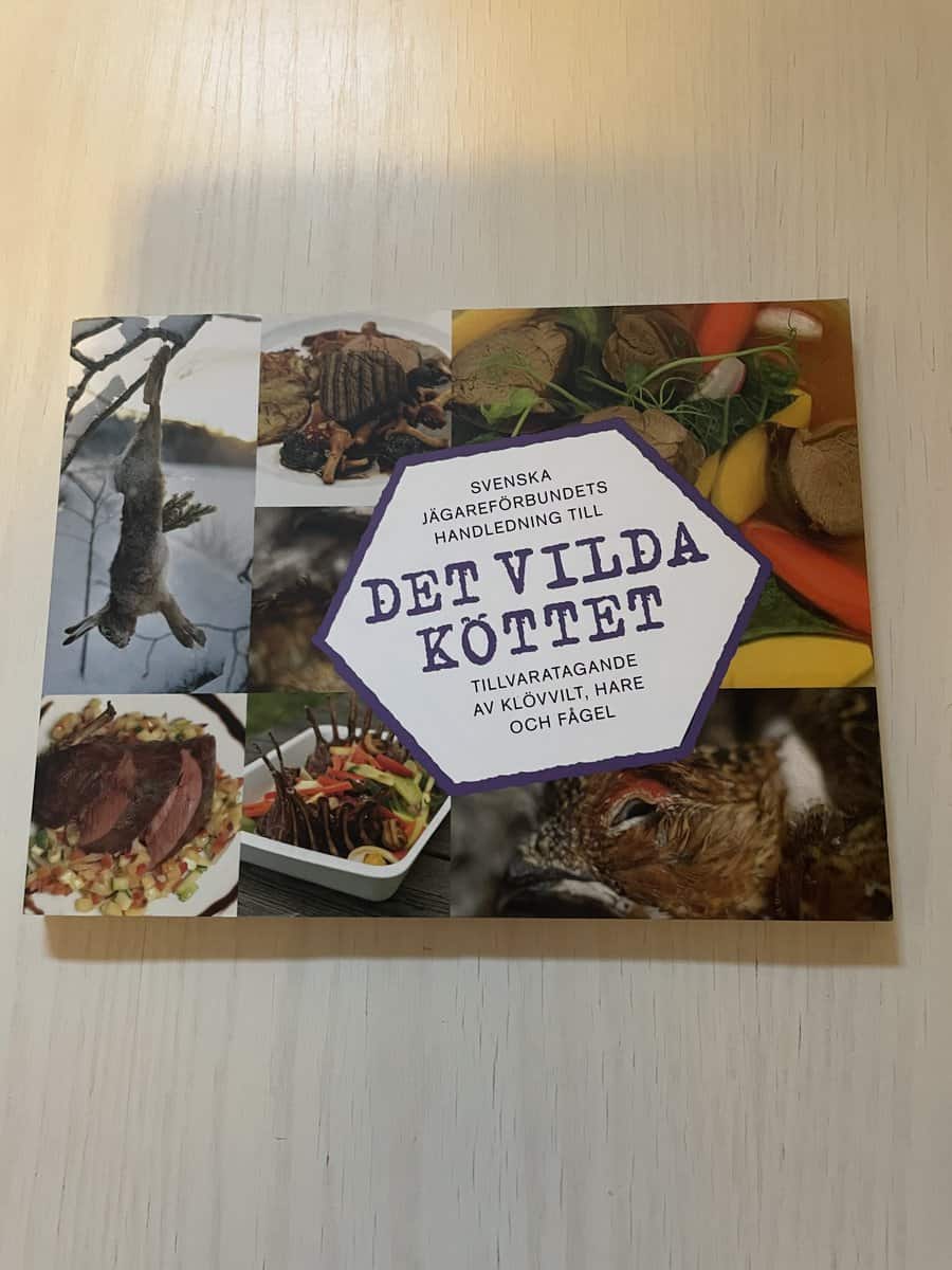 Det vilda köttet - Tillvaratagande av klövvilt, hare och fågel