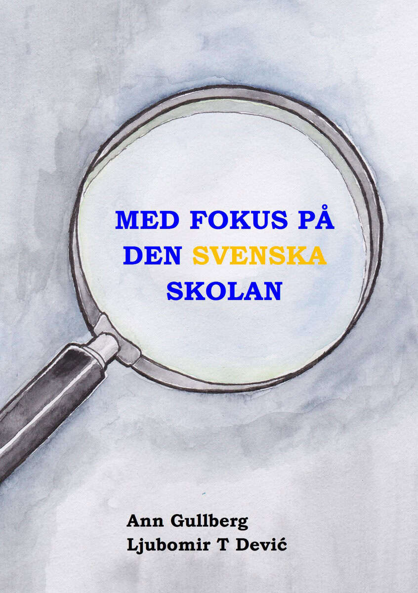Dević, Ljubomir T ; Gullberg, Ann : Med fokus på den svenska skolan