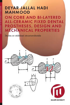Deyar Jallal Hadi Mahmood : On core and bi-layered all-ceramic fixed dental prostheses, design and mechanical properties : studies on stabilized zirconiumdioxide