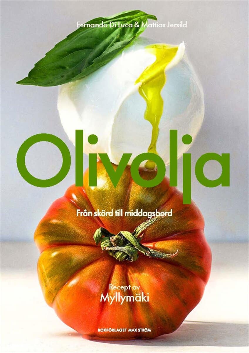 Di Luca, Fernando ; Jersild, Mattias ; Myllymäki, Tommy : Olivolja : Från skörd till middagsbord