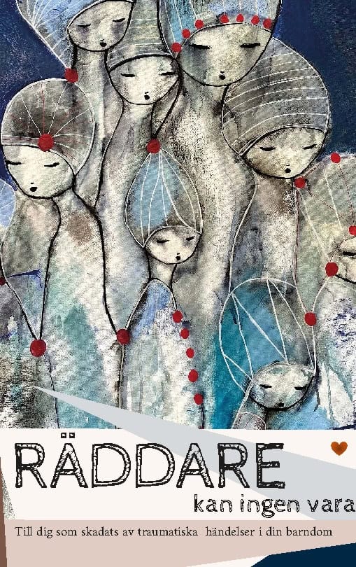 Diana Isfeldt : Räddare kan ingen vara : till dig som skadats av traumatiska händelser i din barndom