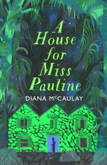 Diana McCaulay : A House for Miss Pauline