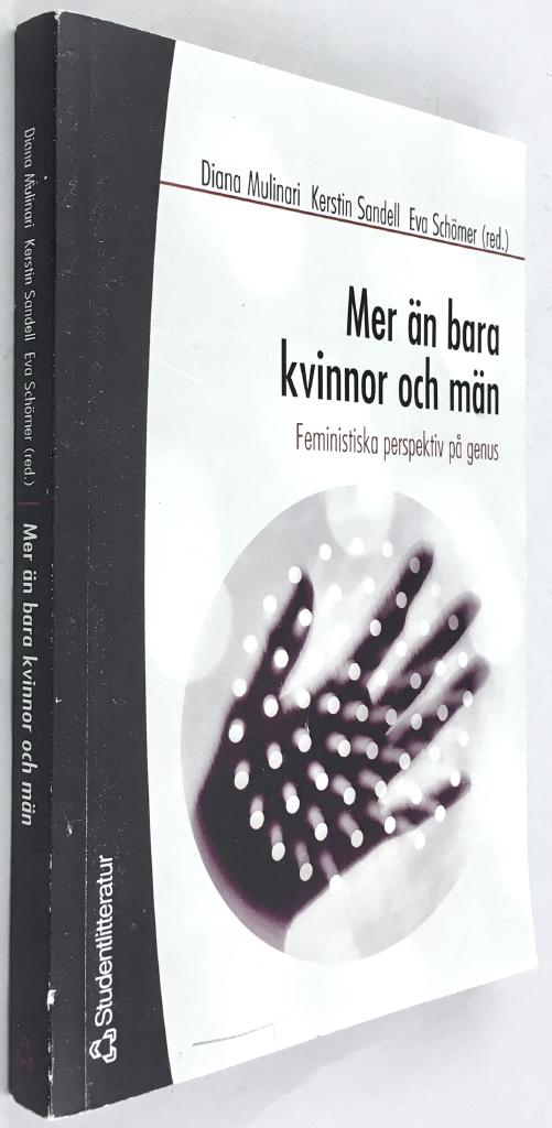 Diana Mulinari ; Marta Cuesta ; Jeanette Hägerström ; Lotta Johansson ; Kristin Järvstad ; Christina Lindkvist Scholten ; Cecilia Persson ; Ellinor Platzer ; Eva Schöner ; Kerstin Sandell : Mer än bara kvinnor och män