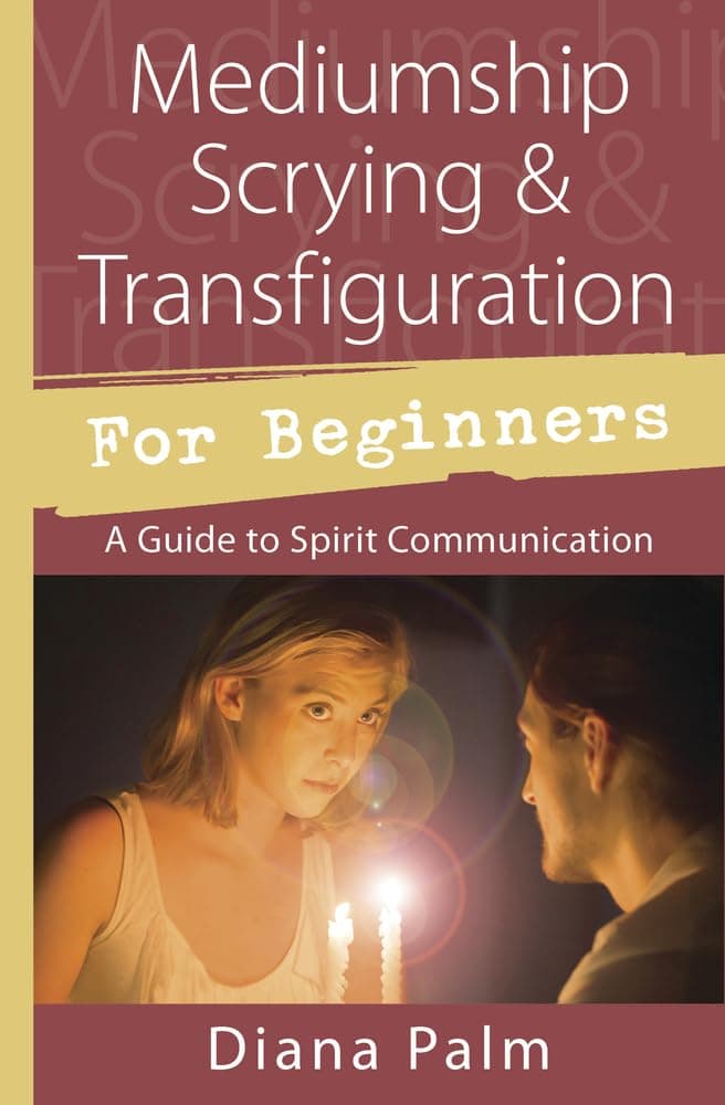 Diana Palm : Mediumship scrying & transfiguration for beginners