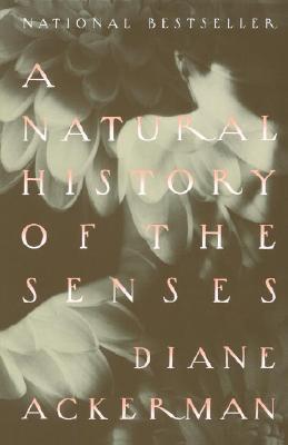 Diane Ackerman : A Natural History of the Senses