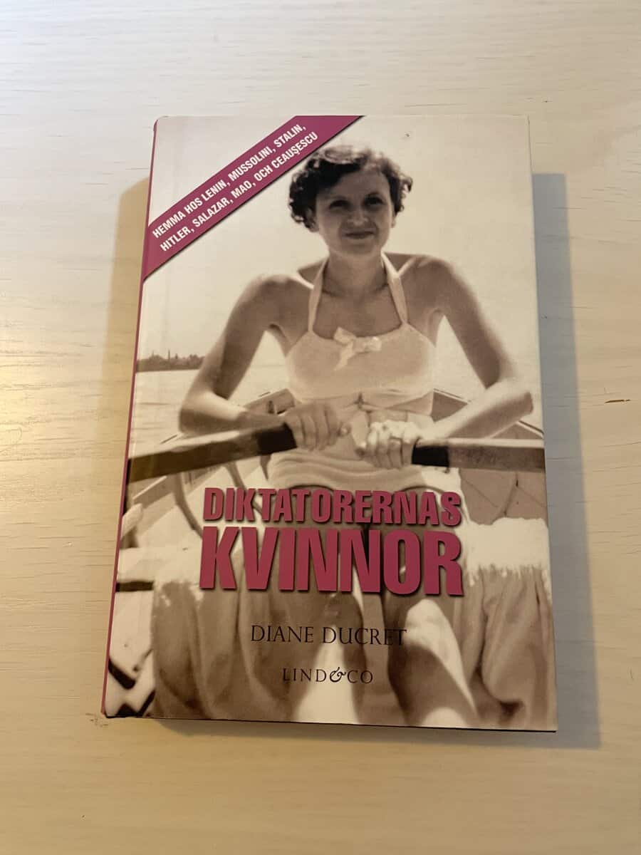 Diane Ducret : Diktatorernas kvinnor [hemma hos Lenin, Mussolini, Stalin, Hitler, Salazar, Mao, och Ceau escu]