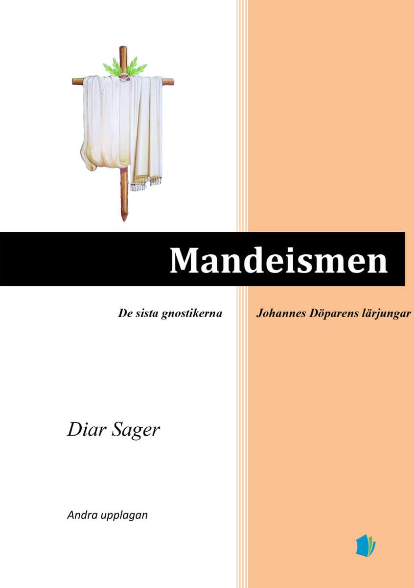 Diar Sager : Mandeismen : de sista gnostikerna