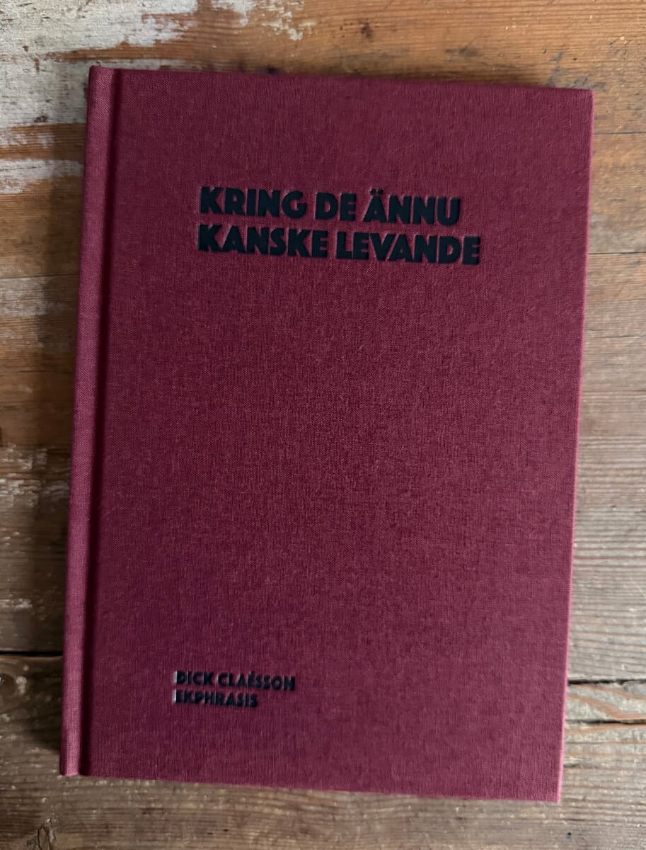 Dick Claésson : Kring de ännu kanske levande